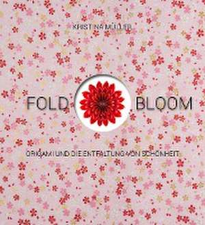 Fold & Bloom de Kristina Müller