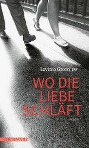 Wo die Liebe schläft de Lavinia Greenlaw