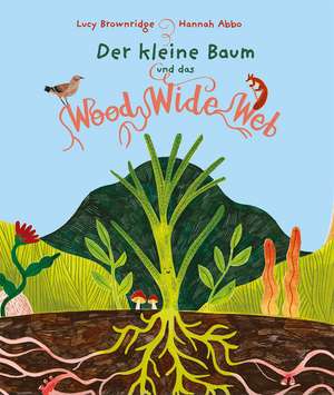 Der kleine Baum und das Wood Wide Web de Lucy Brownridge