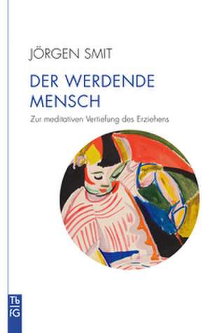 Der werdende Mensch de Jörgen Smit