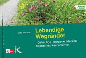 Lebendige Wegränder de Astrid Wasmann