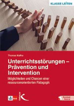 Unterrichtsstörungen - Prävention und Intervention de Thomas Klaffke