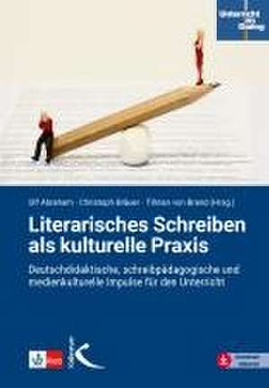 Literarisches Schreiben als kulturelle Praxis de Ulf Abraham