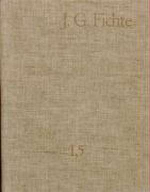 Johann Gottlieb Fichte: Gesamtausgabe / Reihe II: Nachgelassene Schriften. Band 5: Nachgelassene Schriften 1796-1801 de Johann Gottlieb Fichte