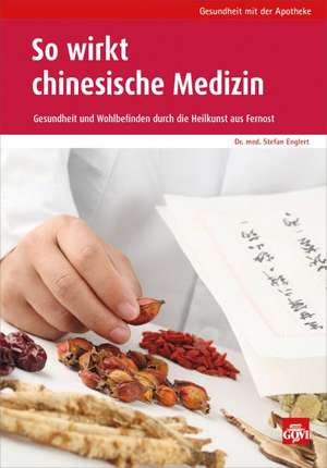 So wirkt chinesische Medizin de Stefan Englert