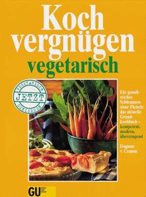 Kochvergnügen vegetarisch de Dagmar von Cramm