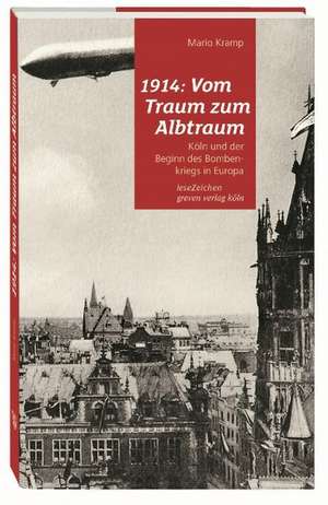 1914: Vom Traum zum Albtraum de Mario Kramp