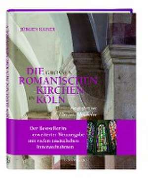 Die großen romanischen Kirchen in Köln de Jürgen Kaiser