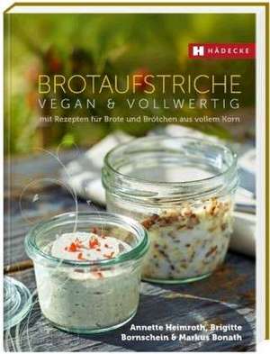 Brotaufstriche vegan & vollwertig de Annette Heimroth