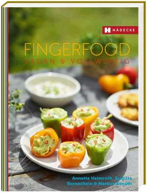 Fingerfood vegan & vollwertig de Annette Heimroth