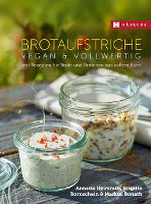 Brotaufstriche vegan & vollwertig de Annette Heimroth