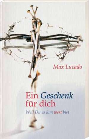 Ein Geschenk für dich de Max Lucado