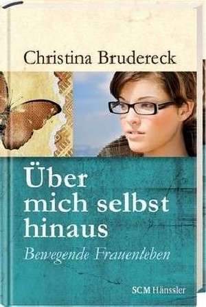 Über mich selbst hinaus de Christina Brudereck