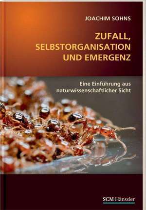 Zufall, Selbstorganisation und Emergenz de Joachim Sohns