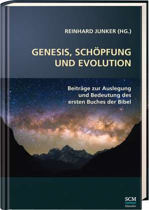 Genesis, Schöpfung und Evolution. de Reinhard Junker