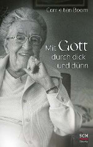 Mit Gott durch dick und dünn de Corrie Ten Boom