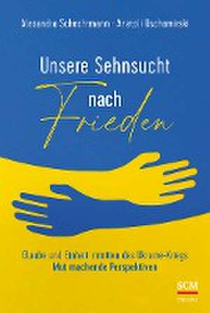 Unsere Sehnsucht nach Frieden de Alexandra Schechtmann