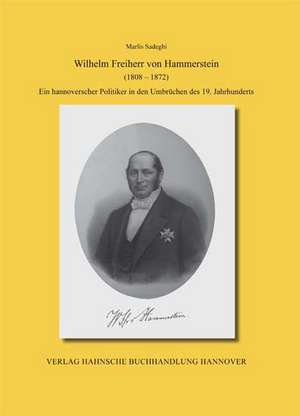 Wilhelm Freiherr von Hammerstein (1808-1872) de Marlis Sadeghi