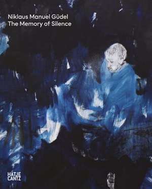 Niklaus Manuel G&#xfc;del: The Memory of Silence de Niklaus Gudel