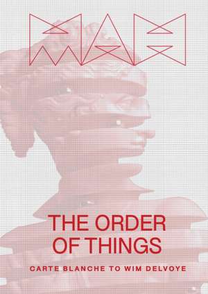 The Order of Things: Carte Blanche to Wim Delvoye - Exhibition Catalogue of the 2024 Wim Delvoye Exhibition at the Musée d'art et d'histoire, Geneva de Marc-Olivier Wahler