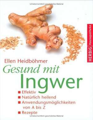 Heidböhmer, E: Gesund mit Ingwer