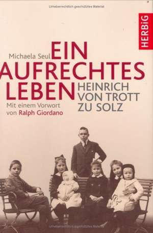 Ein aufrechtes Leben de Michaela Seul