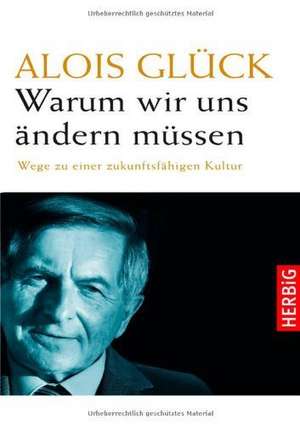 Warum wir uns ändern müssen de Alois Glück