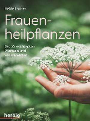 Frauenheilpflanzen de Heide Fischer