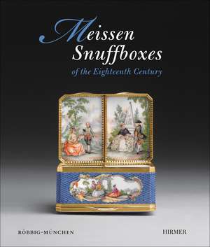 Meissen Snuffboxes: Of the Eighteenth Century de Gerhard Röbbig