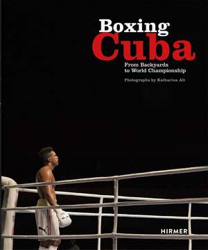 Boxing Cuba: From Backyards to World Championship de Michael Schleicher