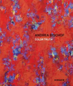 Andrea Bischof: Color Truth de Stephan Koja