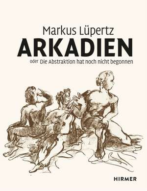 Arkadien de Markus Lüpertz