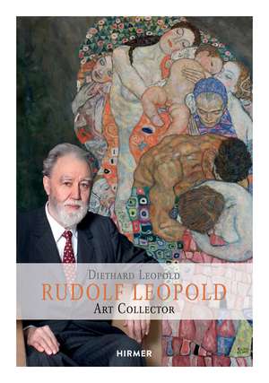 Rudolf Leopold: Art Collector de Diethard Leopold
