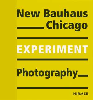 Experiment Photography: New Bauhaus Chicago de Museum für Gestaltung Bauhaus-Archiv