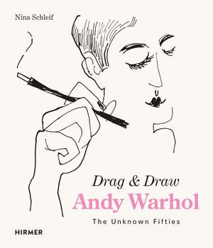 Andy Warhol Drag and Draw: The Unknown Fifties de Nina Schleif