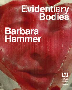 Barbara Hammer: Evidentiary Bodies de Staci Bu Shea