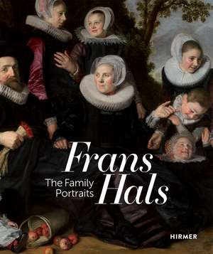 Frans Hals: Family Portraits de Lawrence W. Nichols