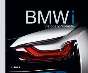 BMW i: Visionary Mobility de Andreas Braun