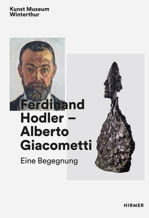 Ferdinand Hodler - Alberto Giacometti de Konrad Bitterli