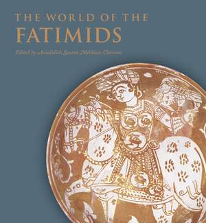 The World of the Fatimids de Assadullah Souren Melikian-Chirvani