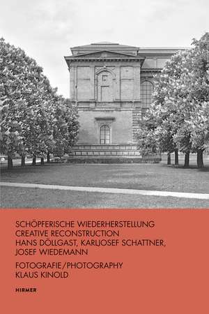 Hans Döllgast, Karljosef Schattner, Josef Wiedemann: Creative Reconstruction de Wolfgang Jean Stock