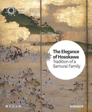 The Elegance of Hosokawa: Tradition of a Samurai Family de Bettina Zorn