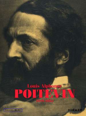 Louis-Alphonse Poitevin: 1819-1882 de Daniel Blau