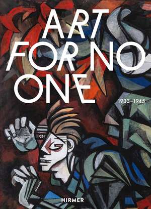 Art For No One: 1933–1945 de Ilka Voermann