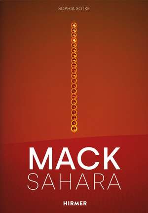 Mack-Sahara: From Zero to Land Art. Heinz Mack's "Sahara Project" (1959–1997) de Sophie Sotke