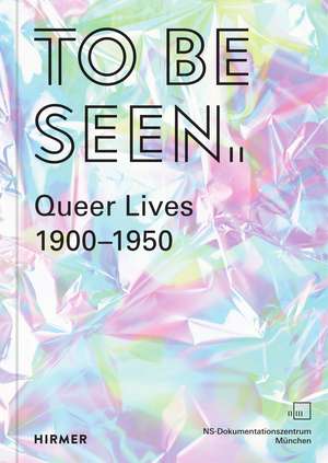 To Be Seen: Queer Lives 1900–1950 de Mirjam Zadoff