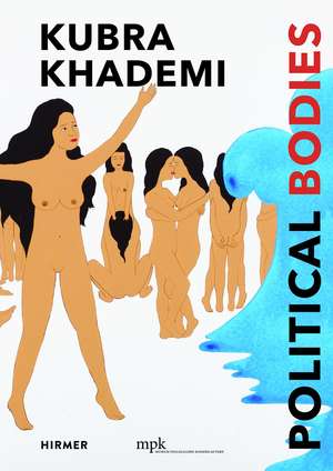 Kubra Khademi: Political Bodies de Hanna G. Diedrichs genannt Thormann