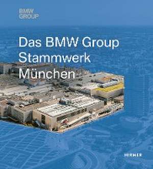 Das BMW Group Stammwerk München de Andreas Hemmerle