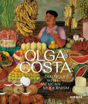 Olga Costa: Dialogues with Mexican Modernism de Sabine Hoffmann