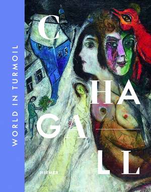 Chagall: World in Turmoil de Ilka Voermann